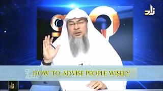 How to Advise people Wisely - Sheikh Assim Al Hakeem