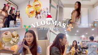 Vlogmas️ 2D1N JB Trip with friends, days in December~