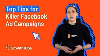 Top Tips for Killer Facebook Ad Campaigns