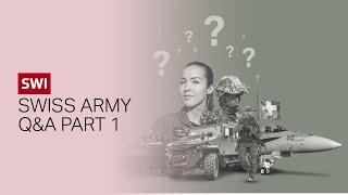 The Swiss army: your questions answered Part 1