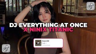 DJ EVERYTHING AT ONCE X NINIX TITANIC X MY NECK SOUND YUSRIL YANG KALIAN CARI CARI!!!