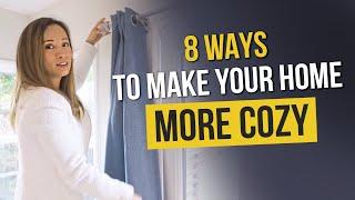 8 WAYS TO MAKE YOUR HOME MORE COZY