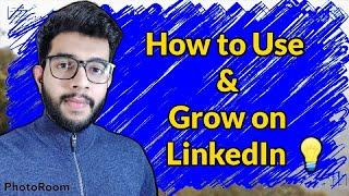 How to Use & Grow on LinkedIn | Connect for Better Jobs!