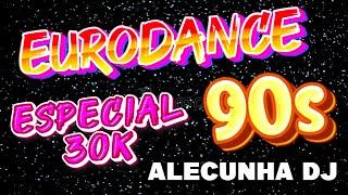 EURODANCE 90S ESPECIAL 30K (AleCunha DJ)