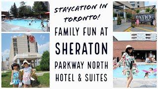 Family Fun at Sheraton Parkway North Hotel in Richmond Hill, Canada