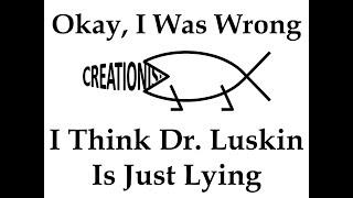 Okay, I Was Wrong - I Think Dr. Luskin Is Just Lying