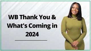 WB Thank You & What's Coming in 2024