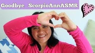 Goodbye Youtube, Social Media & ScorpioAnnASMR FOREVER..