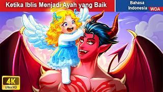 Ketika Iblis Menjadi Ayah yang Baik  Dongeng Bahasa Indonesia  WOA Indonesian Fairy Tales