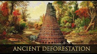 ANCIENT DEFORESTATION AND BABYLON / Tartaria Exposed!