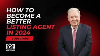 How to Become a Better Listing Agent in 2024