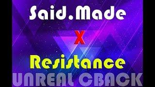 Said Made X Resistance (Unreal comeback)