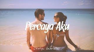 Lirik Lagu Chintya Gabriella - Percaya Aku ( cover by Aviwkila )