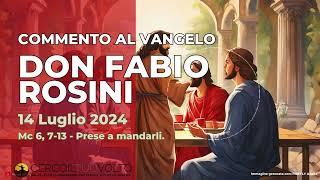 don Fabio Rosini - Commento al Vangelo di domenica 14 Luglio 2024