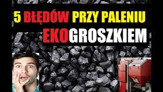 5 Błędów podczas palenia Ekogroszkiem