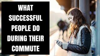 5 Things Highly Intelligent People Do On Their Commute