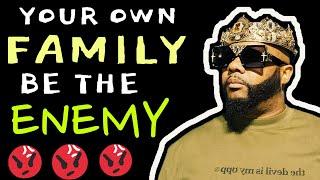 Your Own FAMILY Be The Enemy SMH 