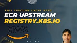 ECR registry.k8s.io Upstream Repo