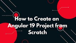 #3  Angular 19 Tutorial: How to Create an Angular 19 Project from Scratch 