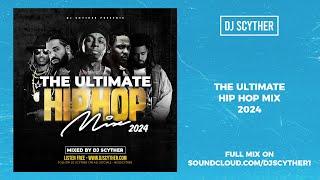 DJ Scyther Presents The Ultimate Hip Hop Mix 2024