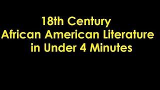 18th Century African American Literature in Under 4 Minutes