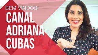 Canal ADRIANA CUBAS - Empoderamento Profissional e Autoconhecimento | BEM VINDOS!