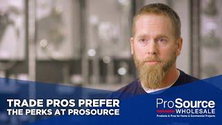 Trade Pros Prefer the Perks at ProSource - ProSource Wholesale®