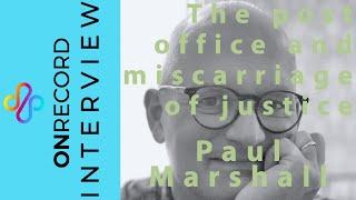 The Post Office and the Miscarriage of Justice:  Paul Marshall