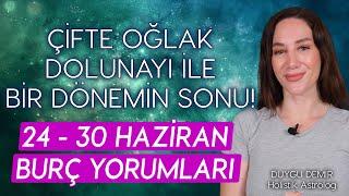 Çifte Oğlak Dolunayı İle Bir Dönemin Sonu! | 24 - 30 Haziran Burç Yorumları