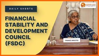 Financial Stability and Development Council | General Studies & CA for IAS Exam | Vajiram & Ravi