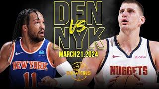 Denver Nuggets vs New York Knicks Full Game Highlights | March 21, 2024 | FreeDawkins