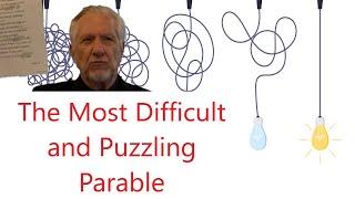 The Most Difficult and Puzzling Parable