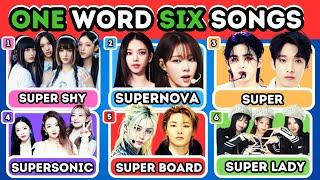 SAVE ONE KPOP SONG: 1 Word, 6 Songs Challenge  KPOP QUIZ 2024