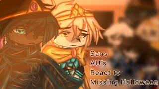 “Sans AU’s React To Missing Halloween ” || Part 2/? || Read Desc! ||