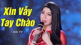 Xin Vẫy Tay Chào - Hải Vy | Nhạc Vàng Xưa Chấn Động Con Tim