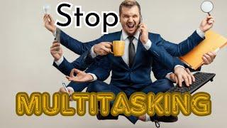 Stop multitasking NOW - it's ruining your productivity! |Self improvement |Mindset |Selfcare