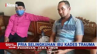 Selingkuhan Ibu Kades Wotgalih di Pasuruan Mengaku Trauma Usai Digerebek Warga - iNews Malam 22/03