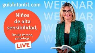 Niños de alta sensibilidad | Cómo saber si mi hijo es NAS o PAS | LIVE WEBINAR  con Úrsula Perona