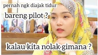 DIAJAK TIDUR PILOT ? , kalau kita NOLAK gimana ? PART2