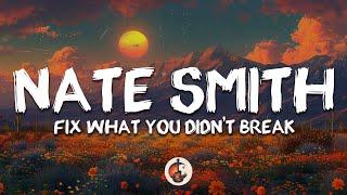 Nate Smith - Fix What You Didn't Break (Lyrics)