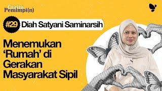 Cerita Pemimpi(n) #29 Diah Satyani Saminarsih: Menemukan 'Rumah' di Gerakan Masyarakat Sipil