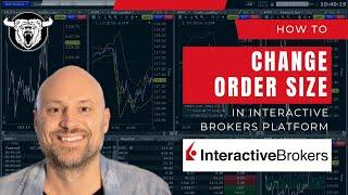 How to Change Interactive Brokers Default Order Size