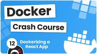 Docker Crash Course #12 - Dockerizing a React App