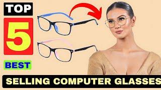 The 5 Best Selling Computer Glasses for 2024 (Review)