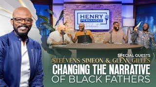 Changing The Narrative of Black Fathers : EP19 : Henry Fernandez Podcast