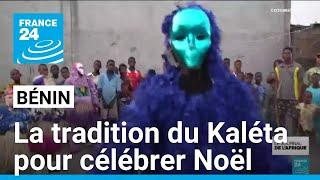 Célébrations de Noël au Bénin : la tradition du Kaléta • FRANCE 24