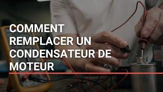 Comment remplacer un condensateur de moteur