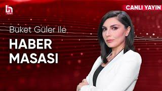 Buket Güler ile Haber Masası (7 Mart 2025)