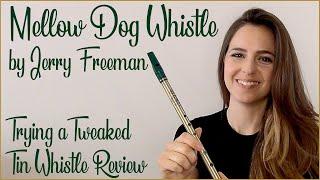 TRYING A TWEAKED WHISTLE | THE MELLOW DOG HIGH D JERRY FREEMAN PENNYWHISTLE REVIEW