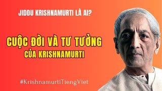 Cuộc đời và tư tưởng của J.Krishnamurti – Sách nói Krishnamurti tiếng Việt